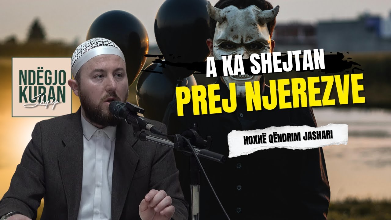 A ka shejtan prej njerëzve❓ - Hoxhë Qëndrim Jashari