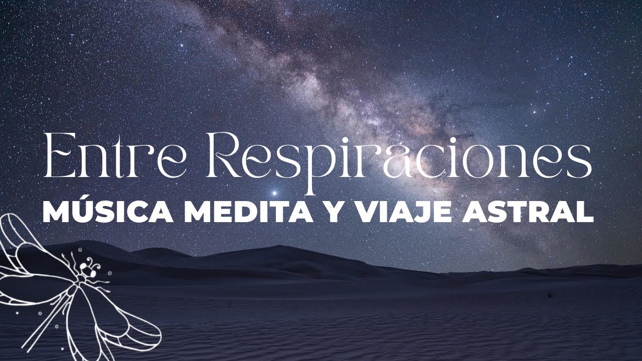 Música Cósmica para Meditar y Viaje Astral – Relajación Profunda