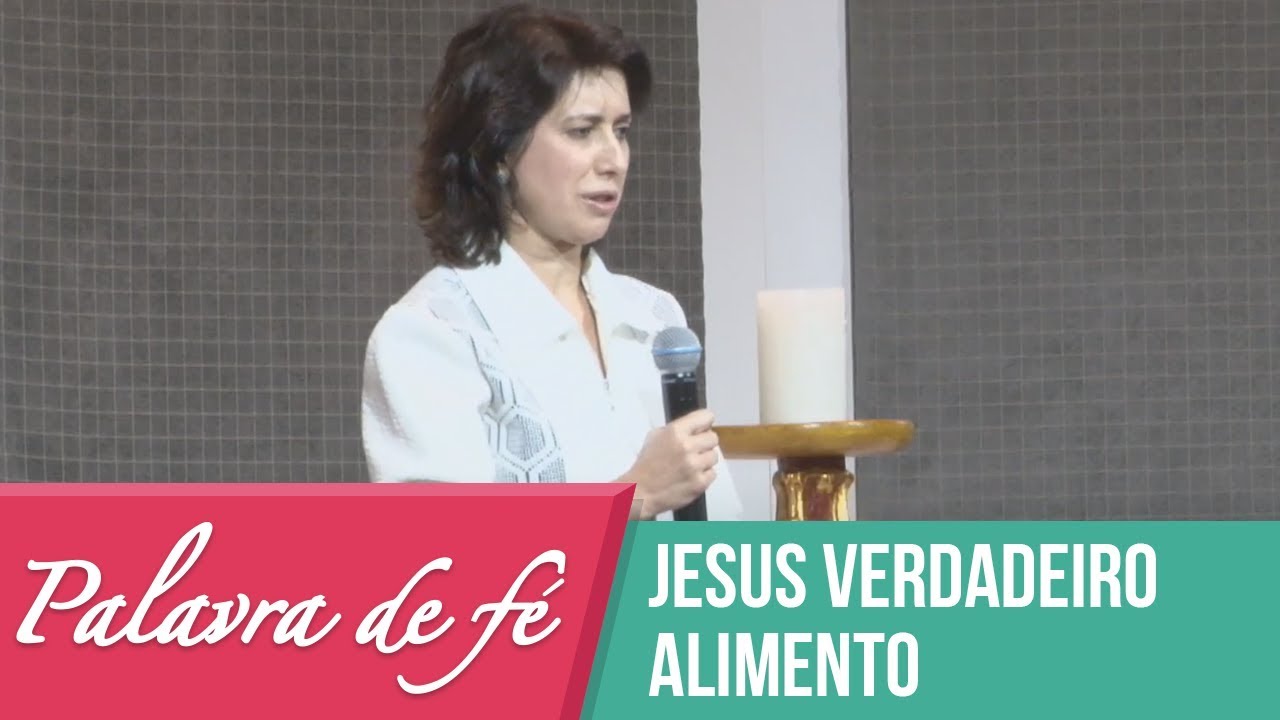 Palavra de Fé - Jesus Verdadeiro Alimento