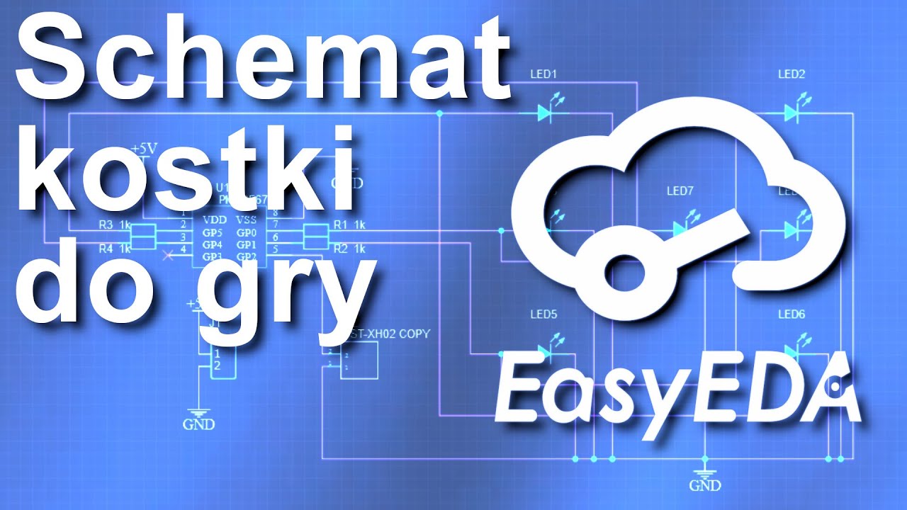 EasyEDA #1 podstawy.  Schemat elektronicznej kostki do gry.