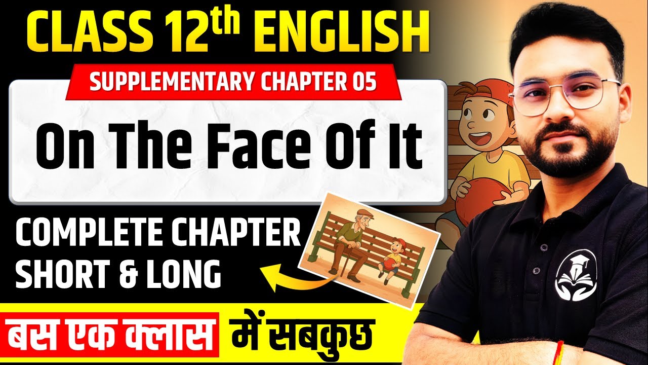 On The Face Of It | Class 12th English Chapter 5 | Full Explanation/Summary/Short Long Answers