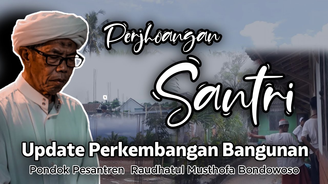 UPDATE PERKEMBANGAN BANGUNAN SEKOLAH SANTRI PP RAUDHATUL MUSTHOFA