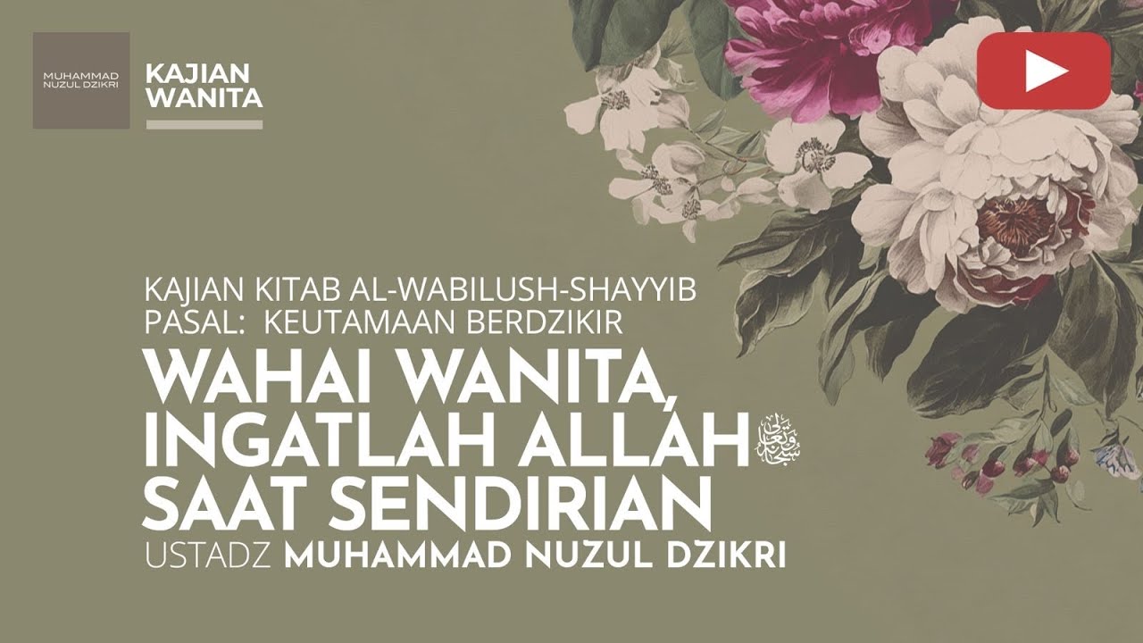 251. WAHAI WANITA INGATLAH ALLAH TA’ALA SAAT SENDIRIAN | Kajian Wanita | Ustad Muhammad Nuzul Dzikri