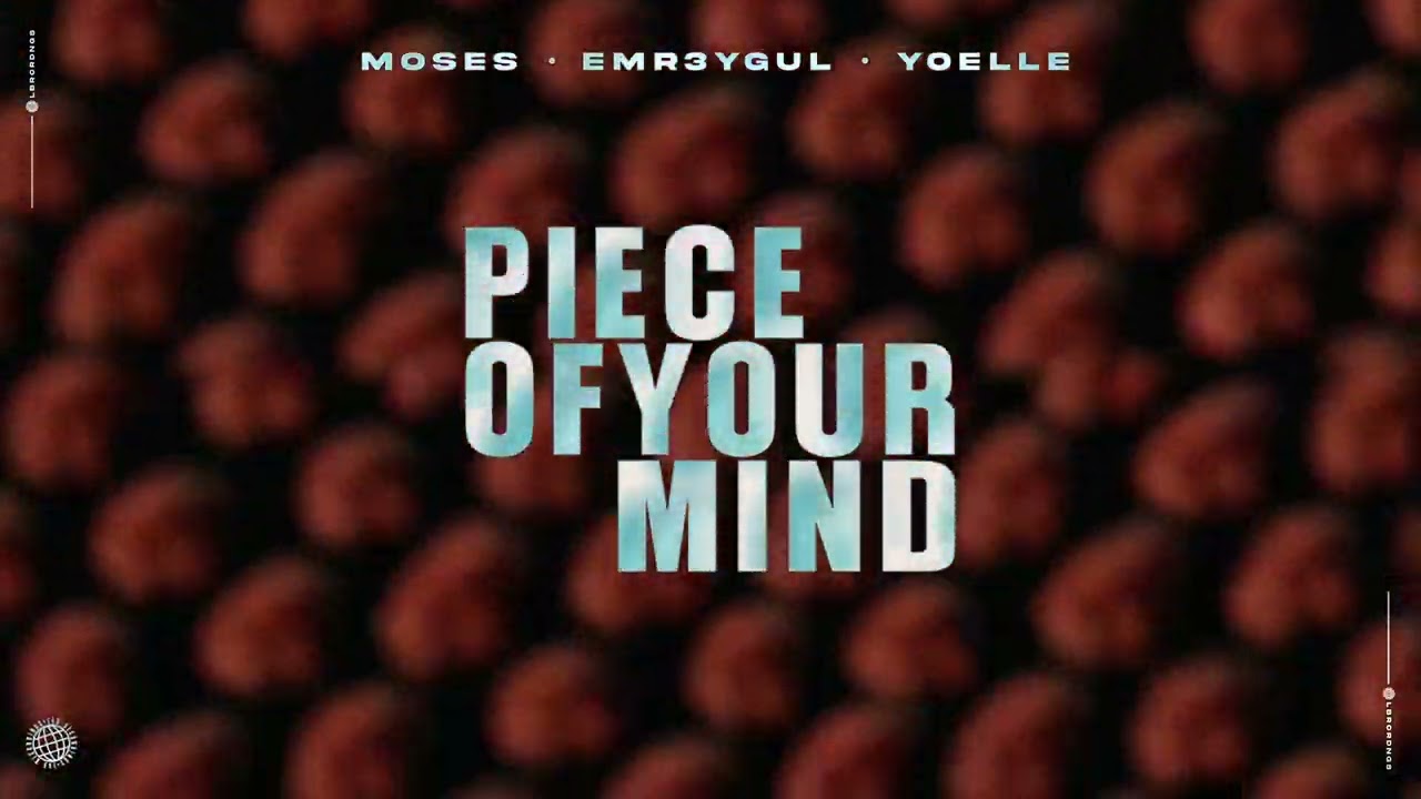 MOSES & EMR3YGUL & Yoelle - Piece of Your Mind