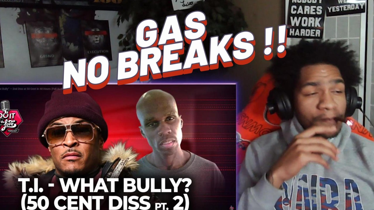 T.I - What Bully '50 Cent Diss PT 2' (Reaction)