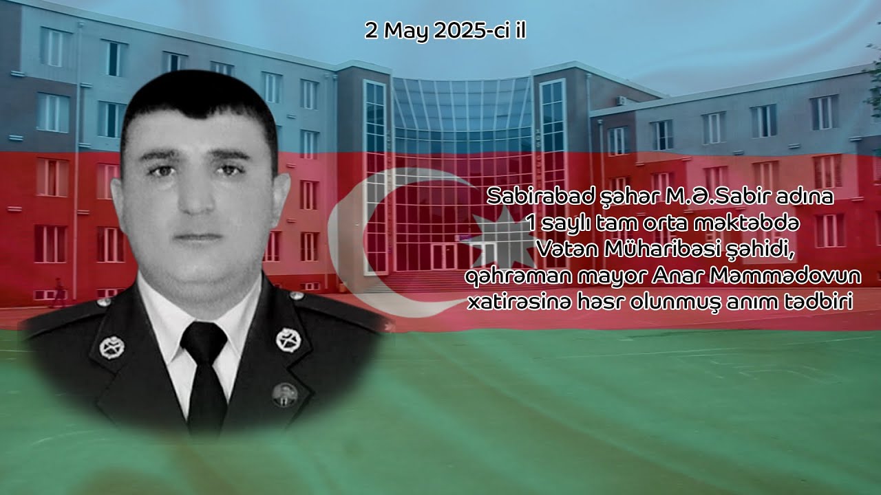 Sabirabad şəhər M.Ə.Sabir adına 1 saylı məktəbin şəhid mayor Anar Məmmədova həsr etdiyi tədbir