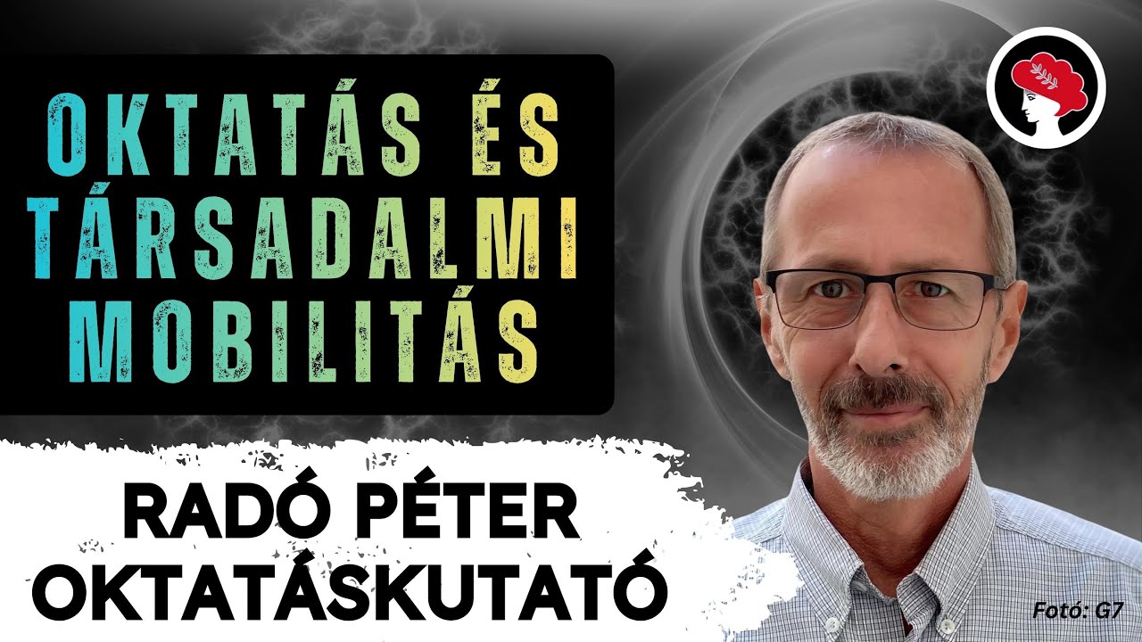 Dr. Agy: Rad&oacute; P&eacute;ter előad&aacute;sa &ndash; Oktat&aacute;s &eacute;s t&aacute;rsadalmi mobilit&aacute;s