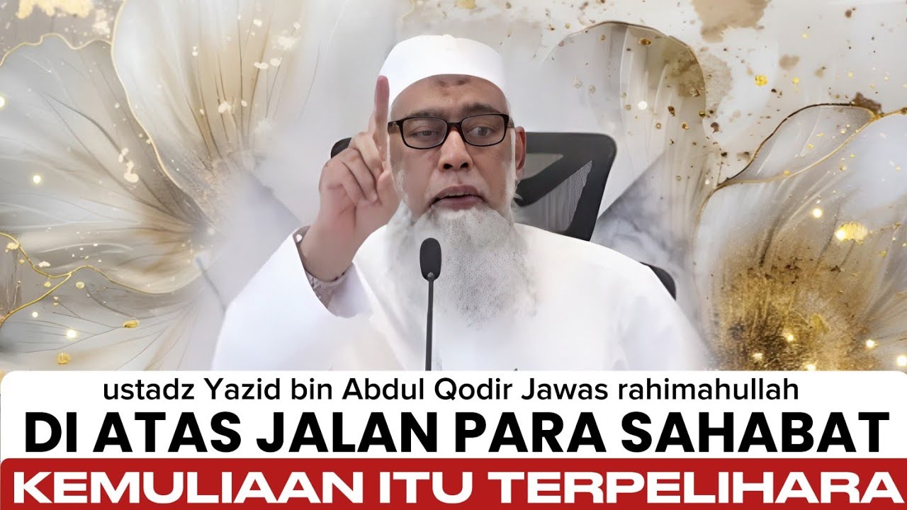 Manhaj Salaf dan Kemuliaan Beragama di Atas Dalil - ustadz Yazid bin Abdul Qodir Jawas rahimahullah 