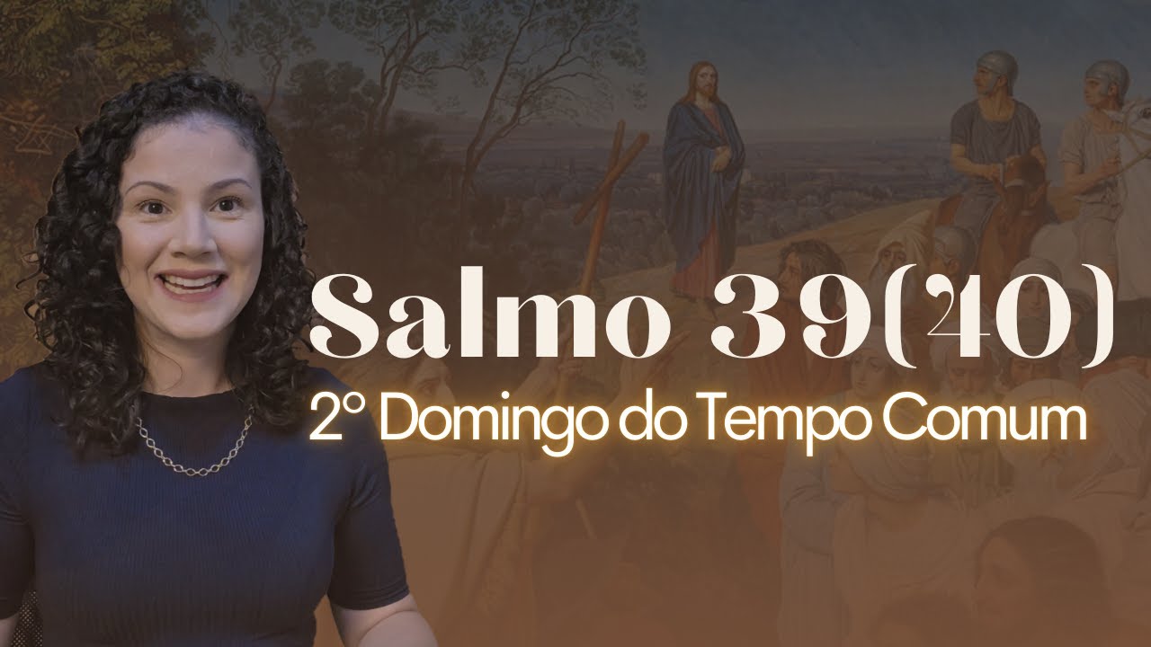 Salmo 39(40) Eu disse: Eis que venho, Senhor, com prazer faço a vossa vontade!