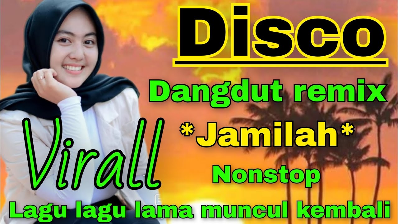 JAMILAH - DISCO DANGDUT REMIX NONSTOP - LAGU LAGU LAMA MUNCUL KEMBALI VIRALL 2026