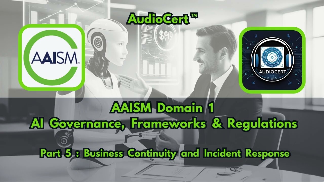 AAISM Domain 1 : Part 5 - Business  Continuity  and  Incident  Response