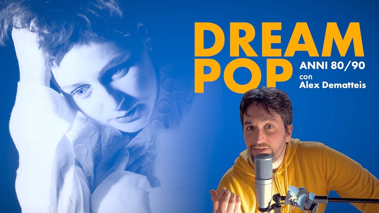 I 7 Migliori Dischi DREAM POP (anni 80, 90) (con Alex Dematteis)