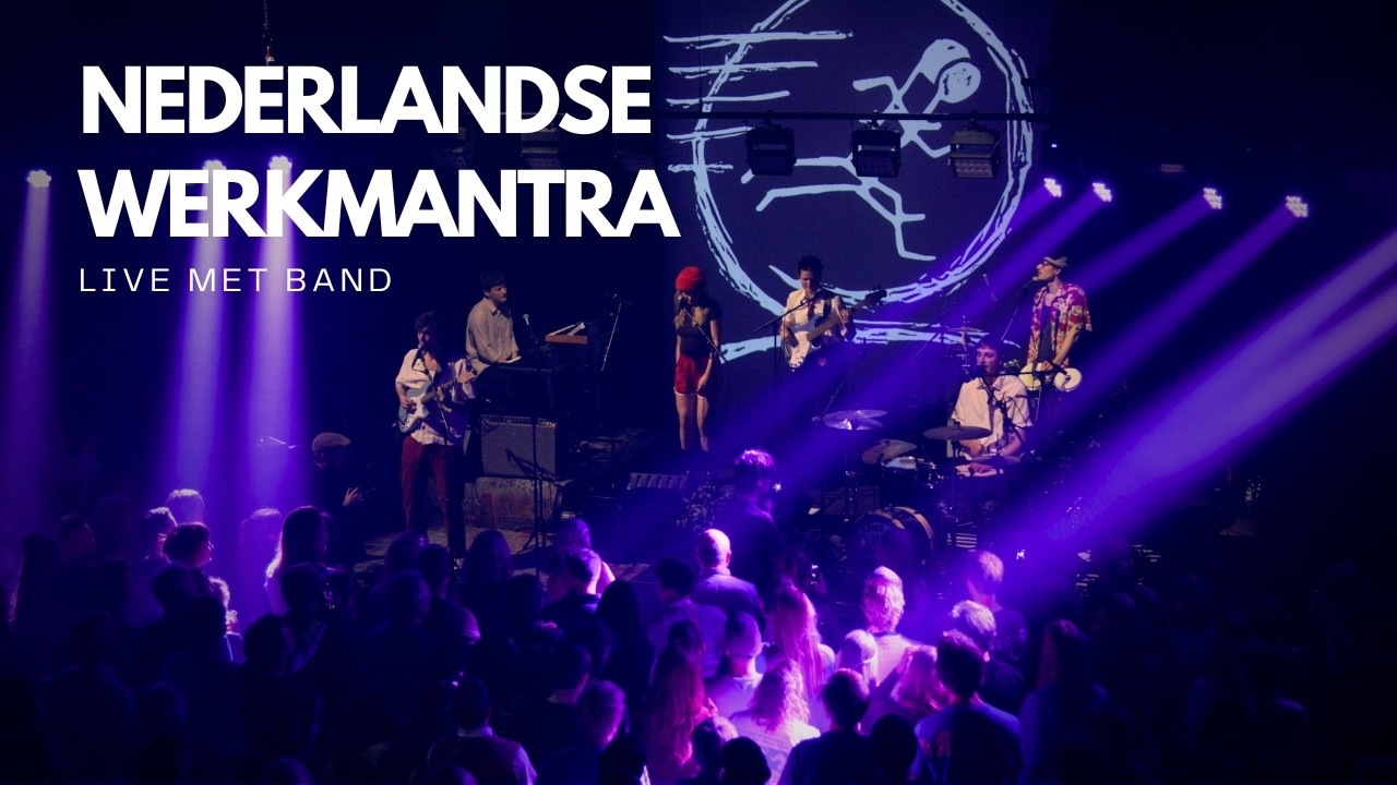 Nederlandse Werkmantra - LIVE in Groningen Forum
