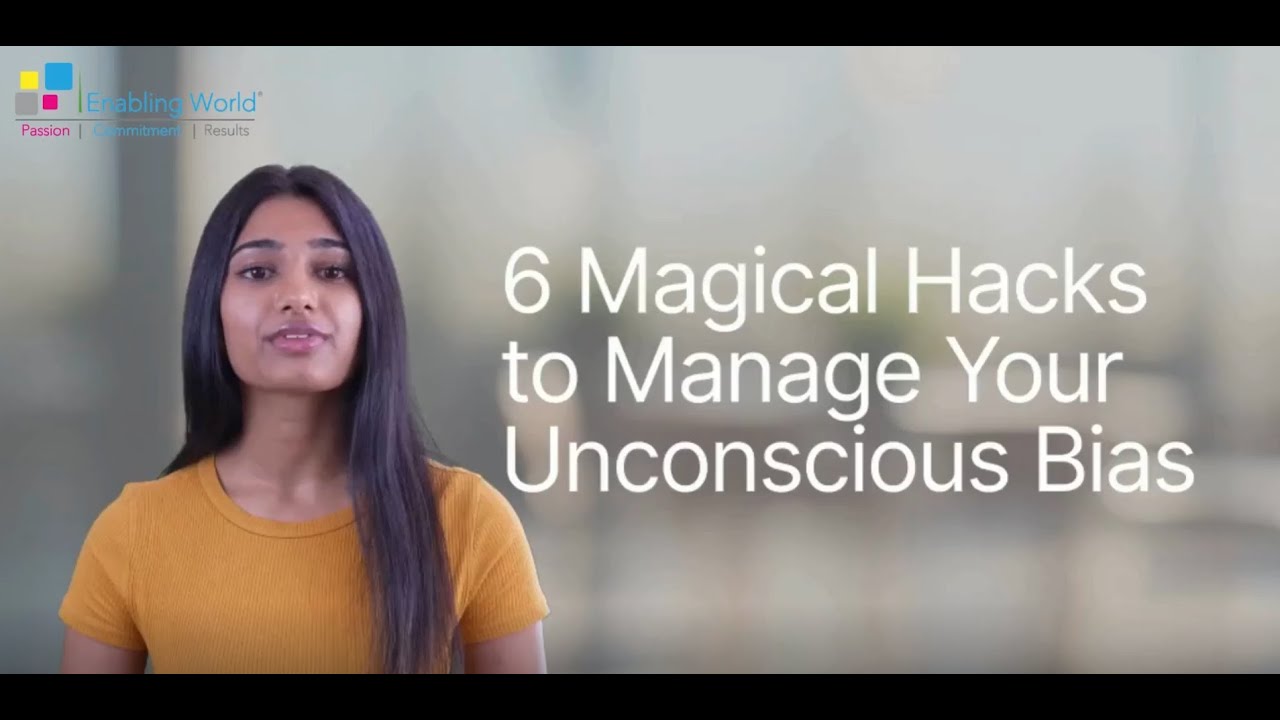 6 Magical Hacks to Manage Your Unconscious Bias