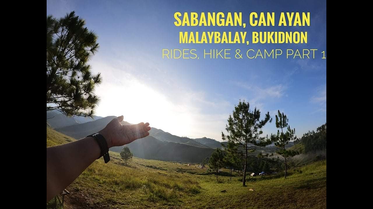 SABANGAN, CAN AYAN MALAYBALAY, BUKIDNON RIDES, HIKE & CAMP PART 1