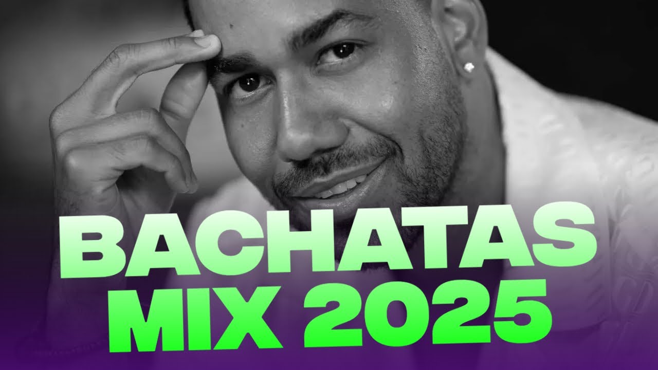 Lo Mejor de La Bachata - Mix Bachatas Nuevas 2025