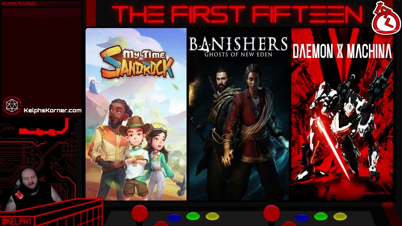 First Fifteen Episode 179 -My Time at Sandrock- -Banishers: Ghost of New Eden- -DAEMON X MACHINA-