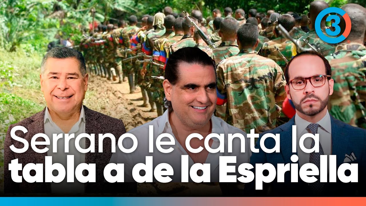 Serrano le canta la tabla a de la Espriella 