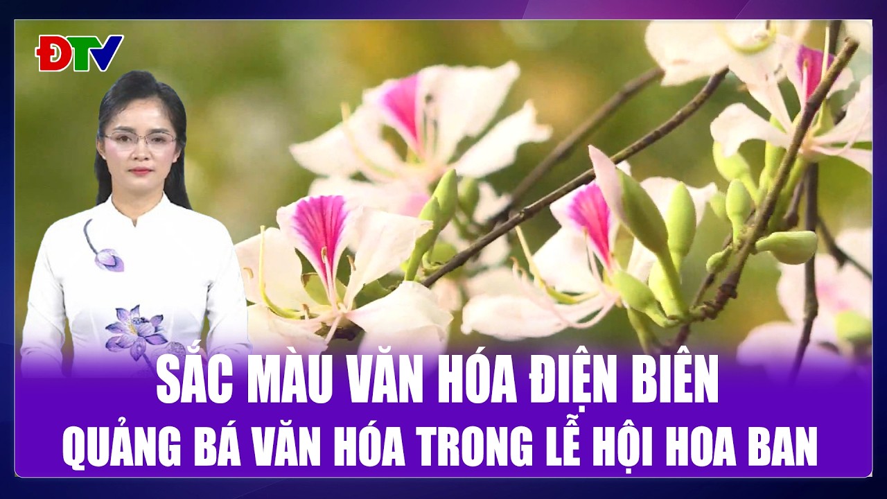 Quảng bá văn hóa trong Lễ hội Hoa Ban | Sắc màu văn hóa 10-3-2026 | Điện Biên TV