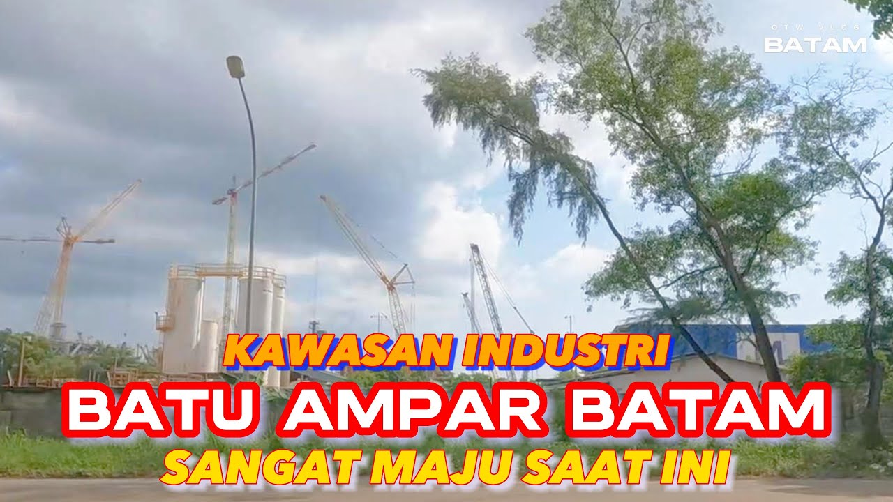 [4K] KAWASAN INDUSTRI BATU AMPAR BATAM SANGAT MAJU PESAT SAAT INI