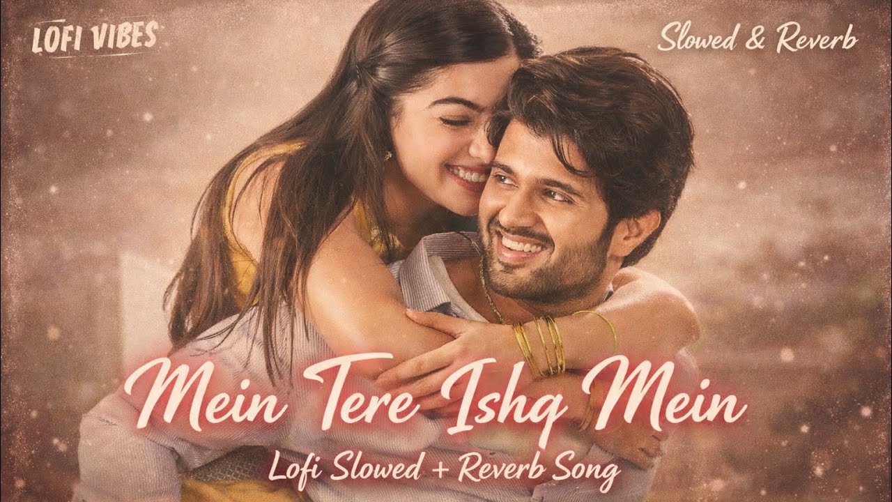 Mein Tere Ishq Mein – Lofi Slowed & Reverb | Feel the Love 💫) New Song #trending #song #hindisong