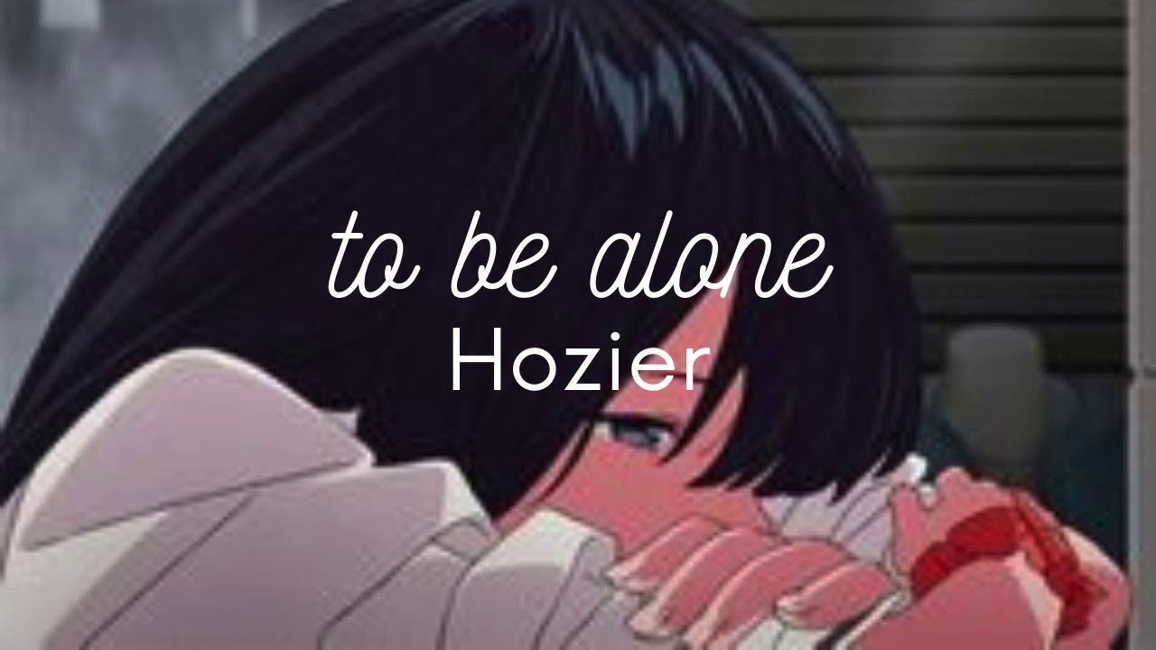Hozier - To Be Alone (Slowed)