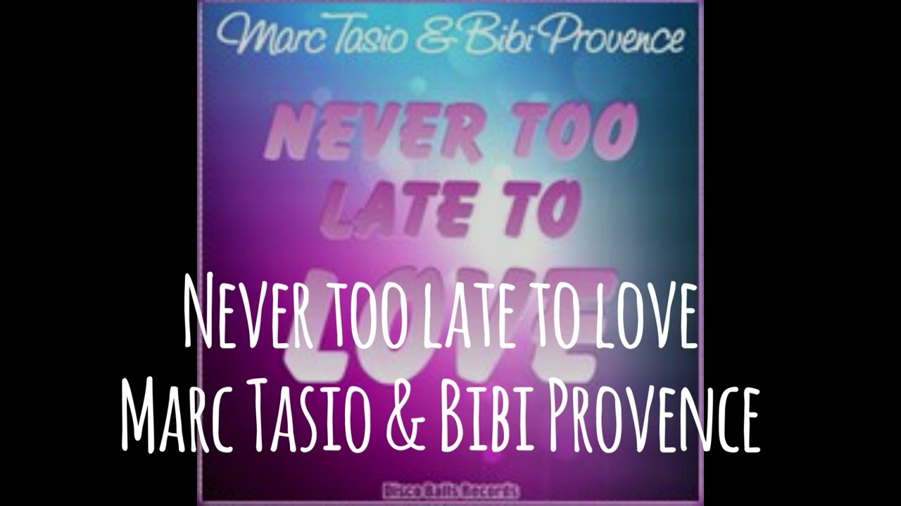 Never too late to love Marc Tasio & Bibi Provence