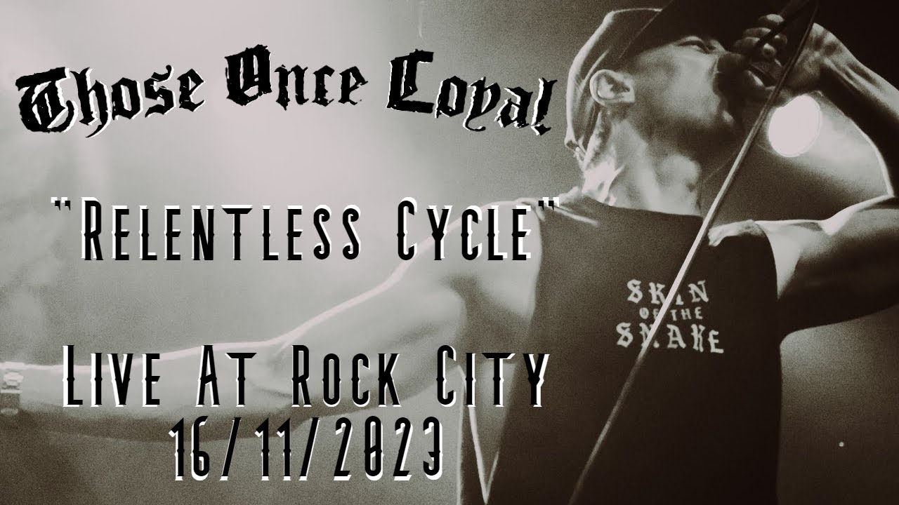 Those Once Loyal: Relentless Cycle  - Live At Rock City 2023