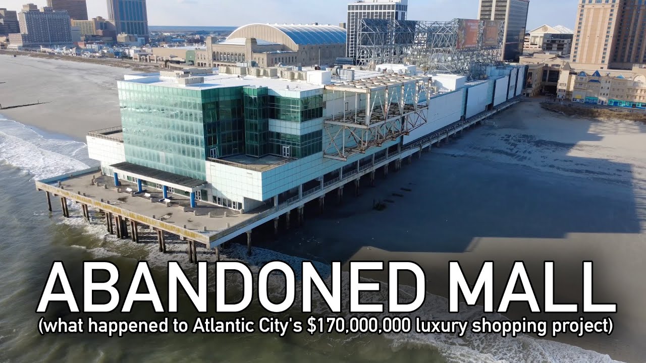 Atlantic City’s $170,000,000 FAILED Shopping Mall
