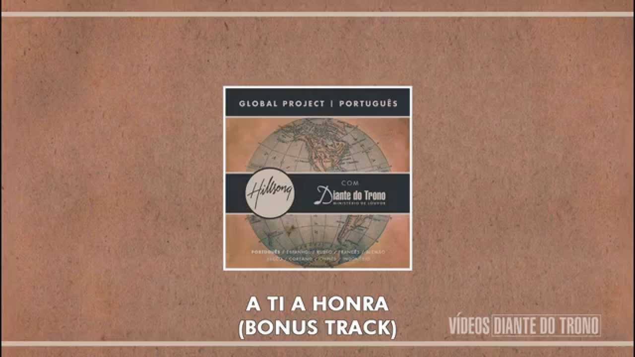 A Ti a Honra - Diante do Trono (CD Hillsong Global Project)