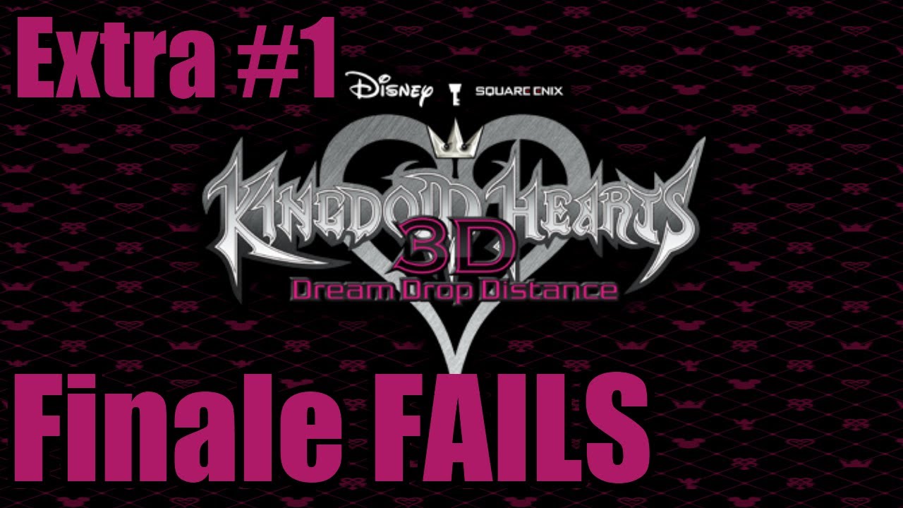 Let's Play KINGDOM HEARTS 3D [Dream Drop Distance] - Extra #1 - Finale Fails