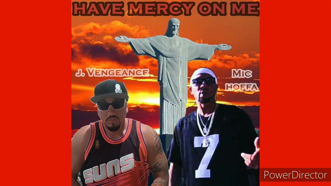 J.Vengeance feat. Mic Hoffa - Have Mercy On Me ( Pro. Tone Jonez )