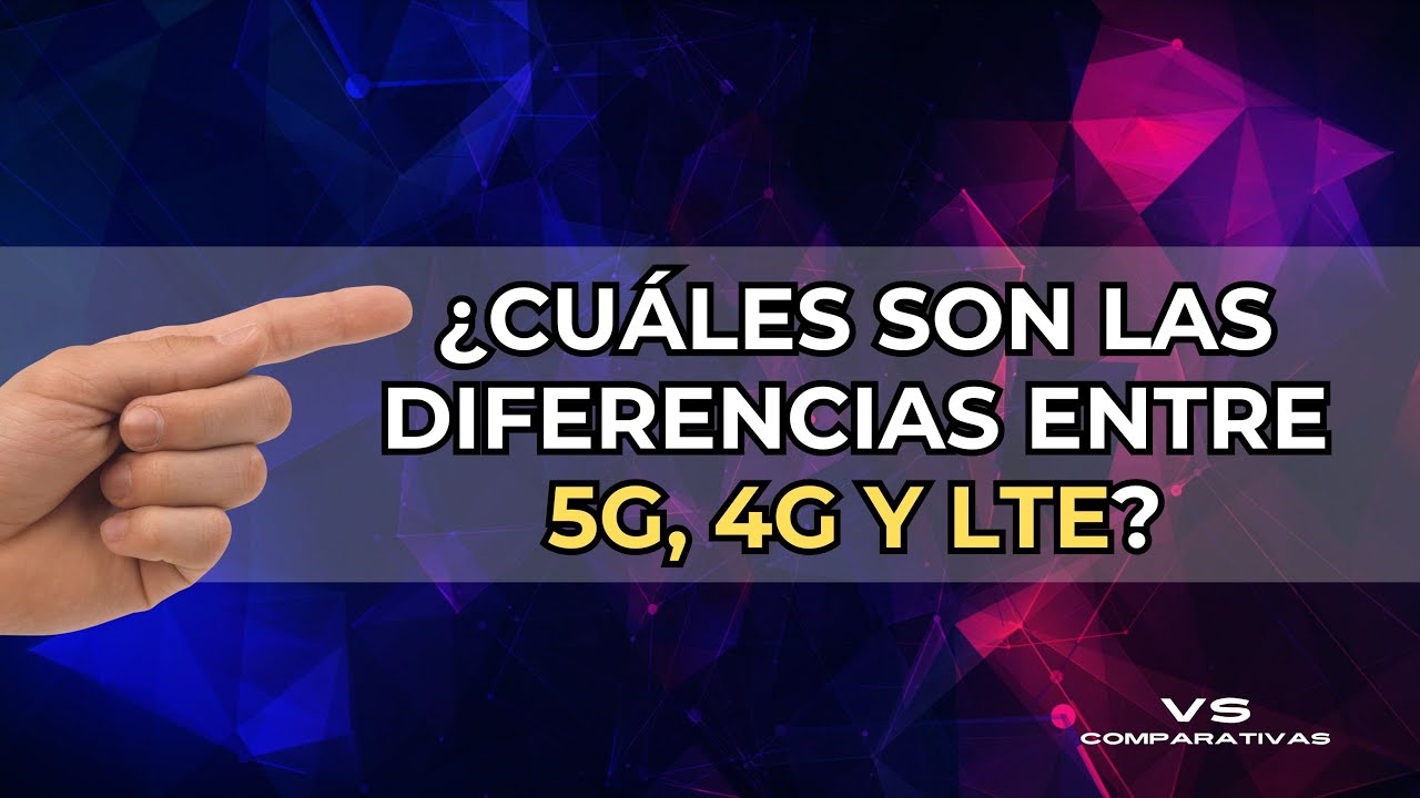 Diferencias entre 5G, 4G y LTE: &iexcl;Te explicamos todo lo que tienes que saber!