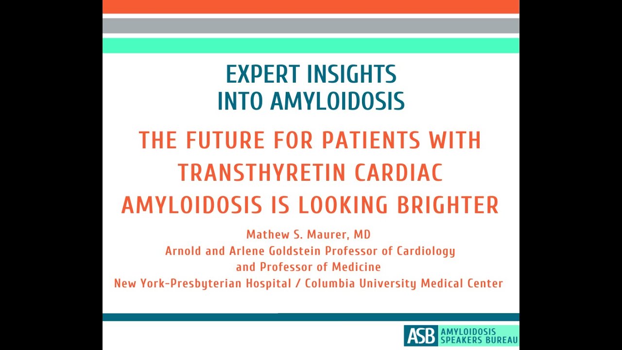 Expert Insights Into Amyloidosis: The Future for Patients with ATTR Cardiac Amyloidosis is Brighter