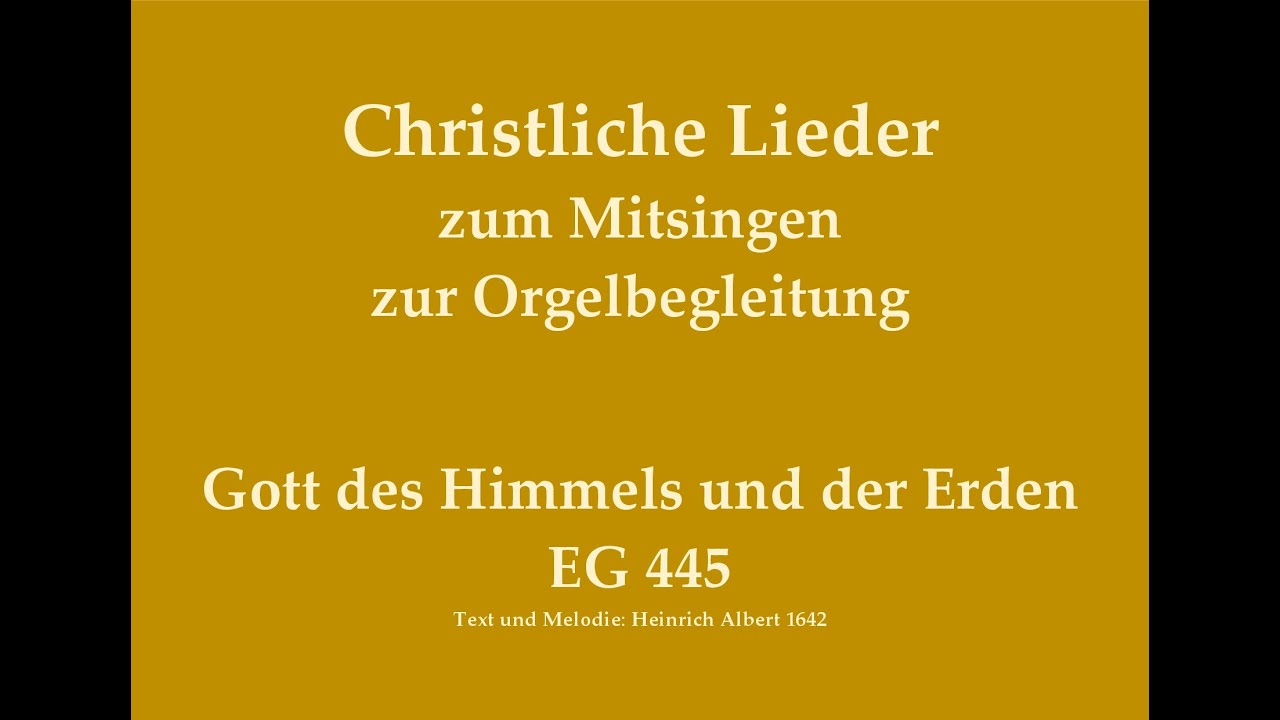 Gott des Himmels und der Erden EG 445 Morgenlied zum Mitsingen mit Orgelbegleitung