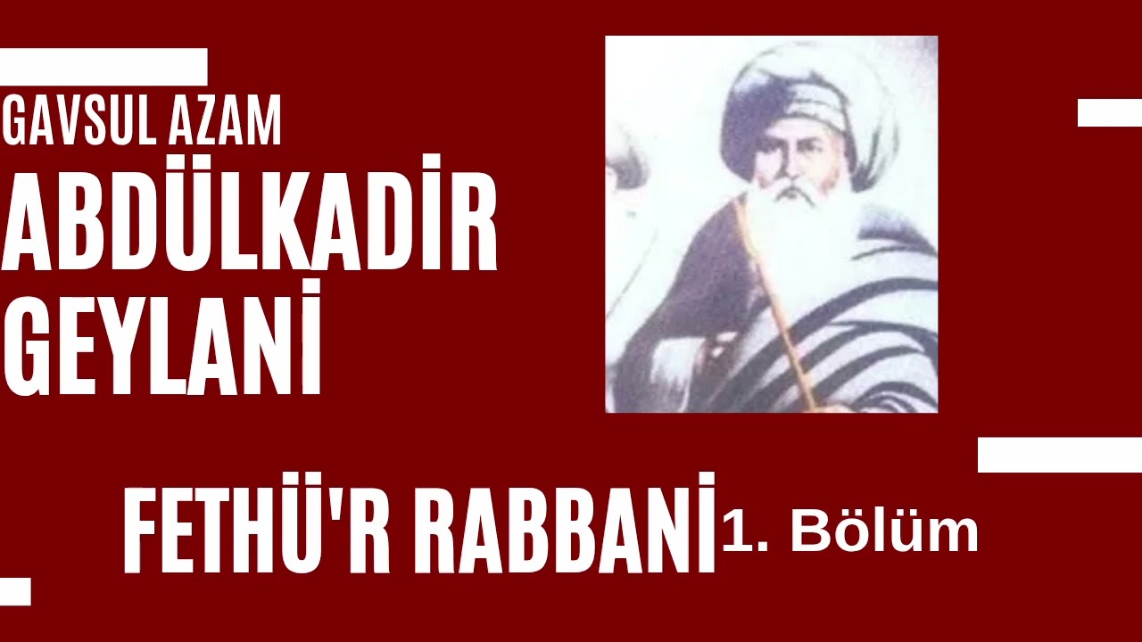 ABDÜLKÂDİR GEYLÂNİ HAZRETLERİ - FETHÜ'R RABBANİ 1. Bölüm