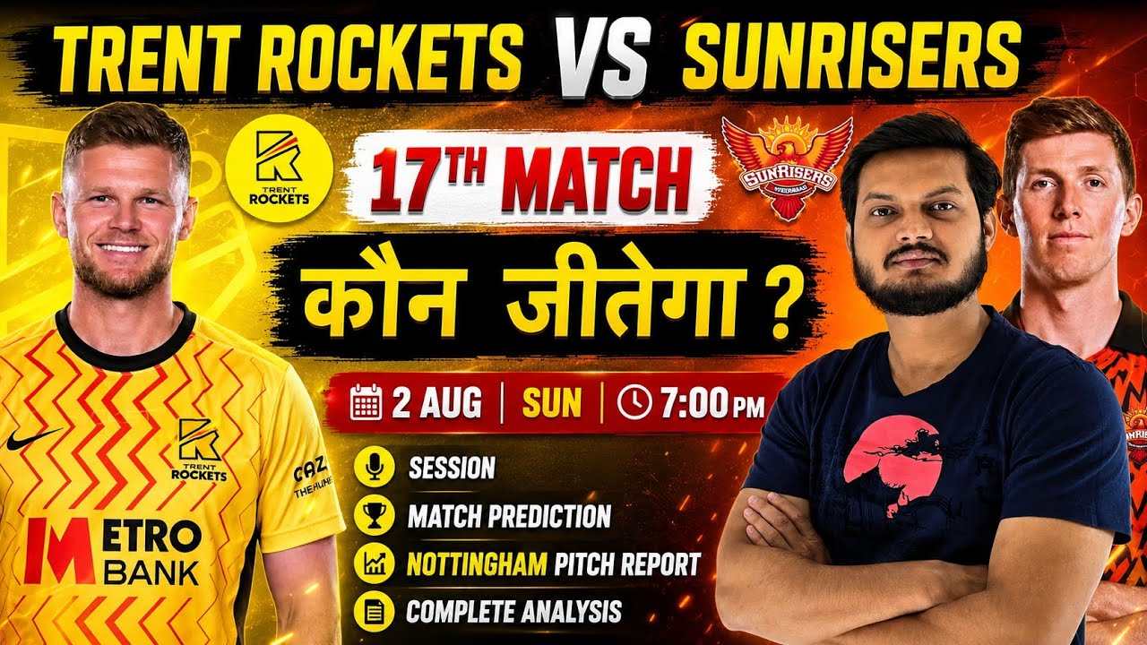 Trent Rockets vs sunrisers leeds the hundred 17th match prediction, tre vs sul today prediction