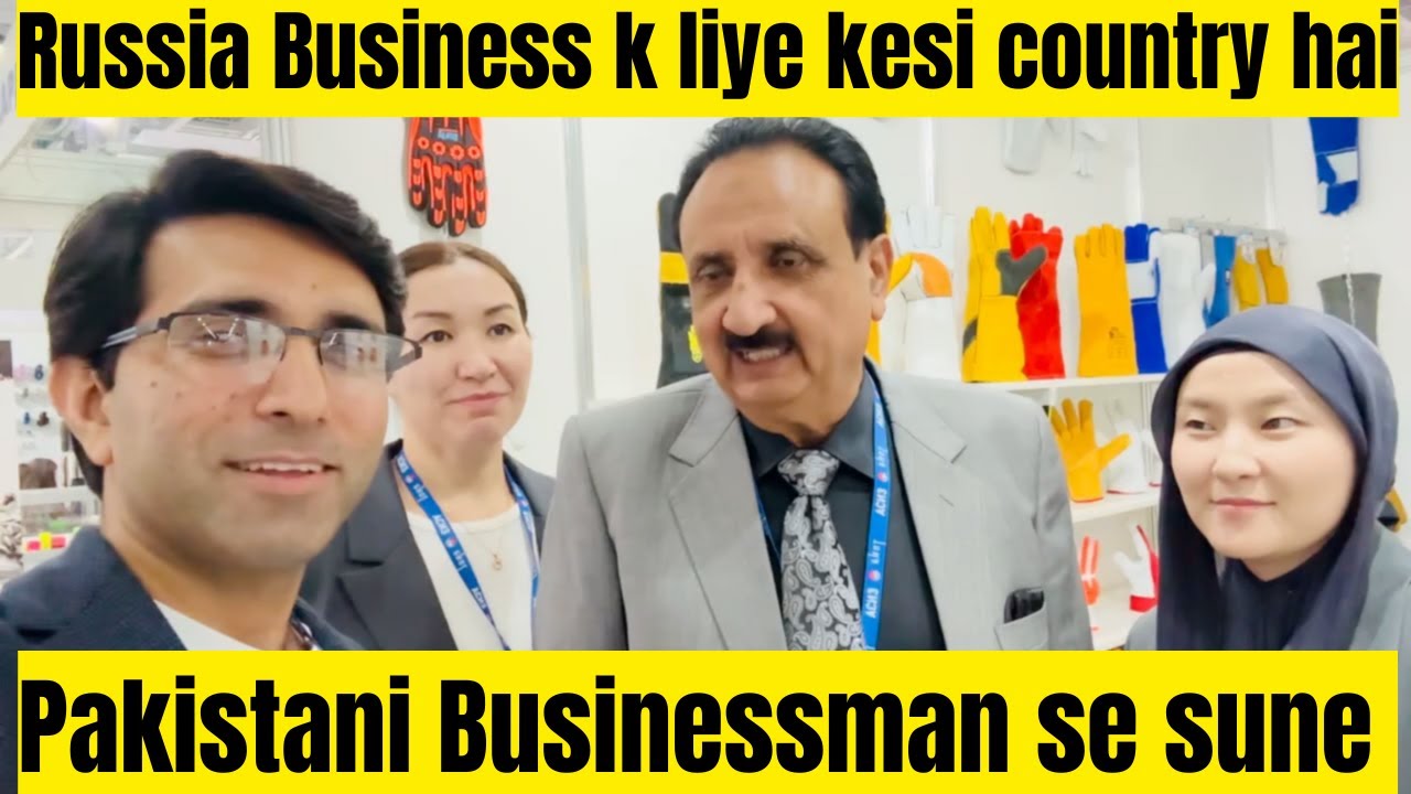 What kind of country is Russia for business, listen from a Pakistani Businessman