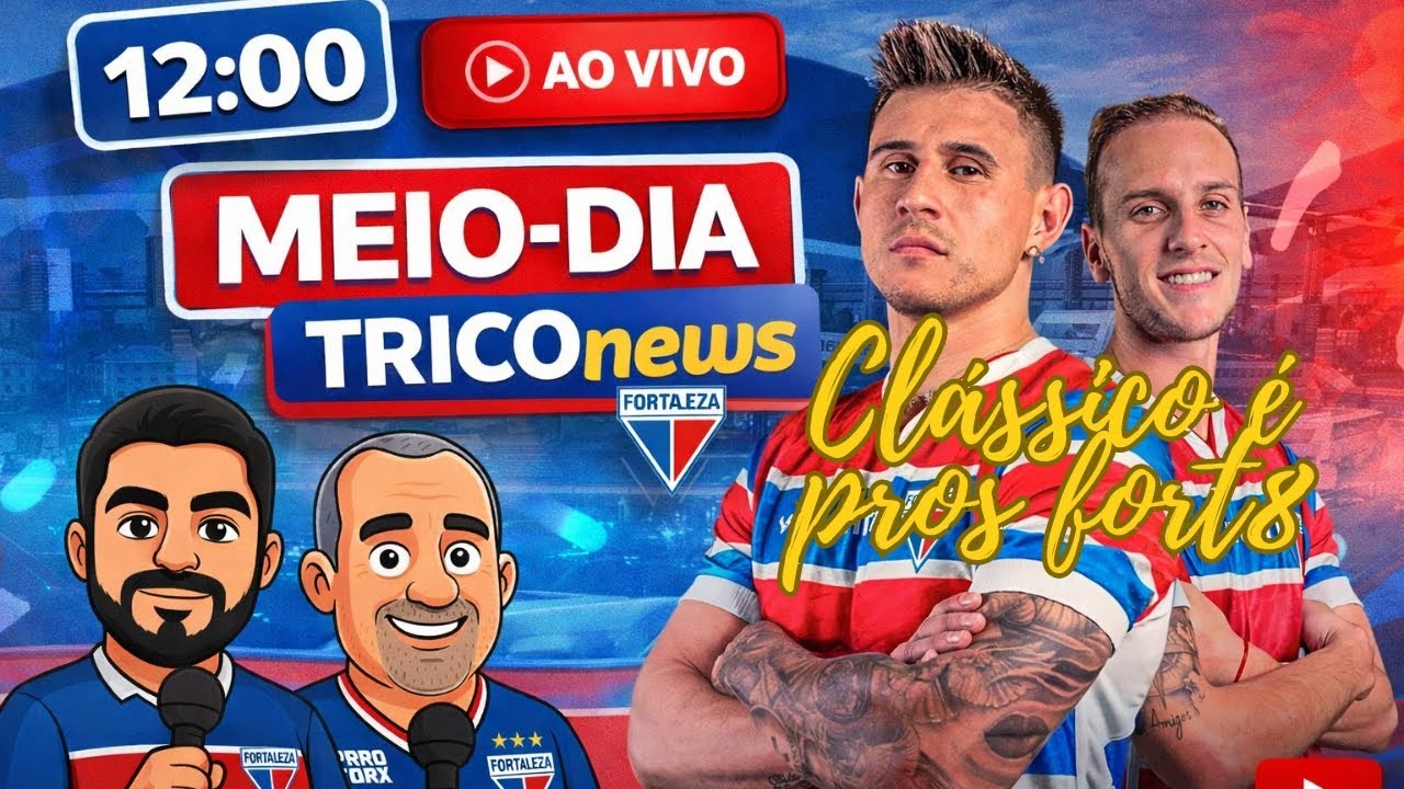 MEIO-DIA TRICONEWS/PRÉ-JOGO FORTALEZA/PROVALVEL ESCALAÇÃO E MUITO MAIS/MERCDO DA BOLA/CADE O 9??