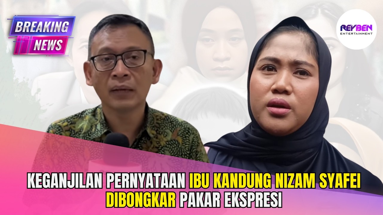 KEGANJILAN PERNYATAAN IBU KANDUNG NIZAM SYAFEI DIBONGKAR PAKAR EKSPRESI