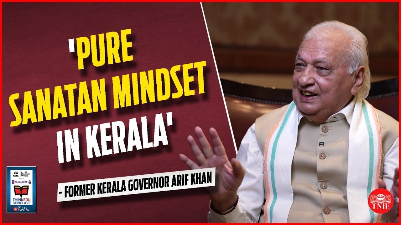 Governor Arif Mohammed Khan on the “real Kerala” narrative.