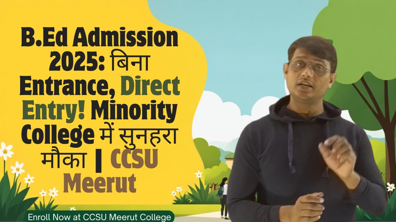 B.Ed Admission 2025: Without Entrance, Direct Entry! Golden opportunity in Minority College | CCS...