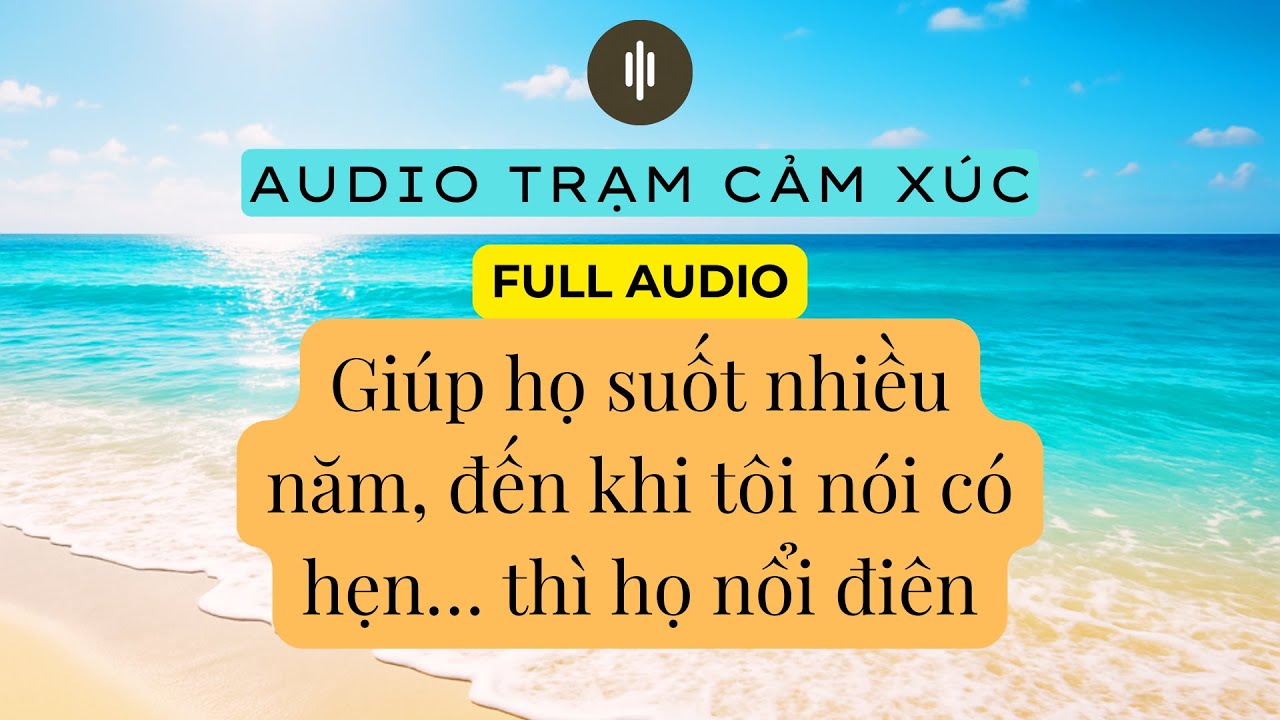 Tôi Nói Mình Có Hẹn, Hai Người Họ Lập Tức Trở Mặt | Yêu Cậu Từ Lúc Ấy | Audio Truyện Cảm Xúc