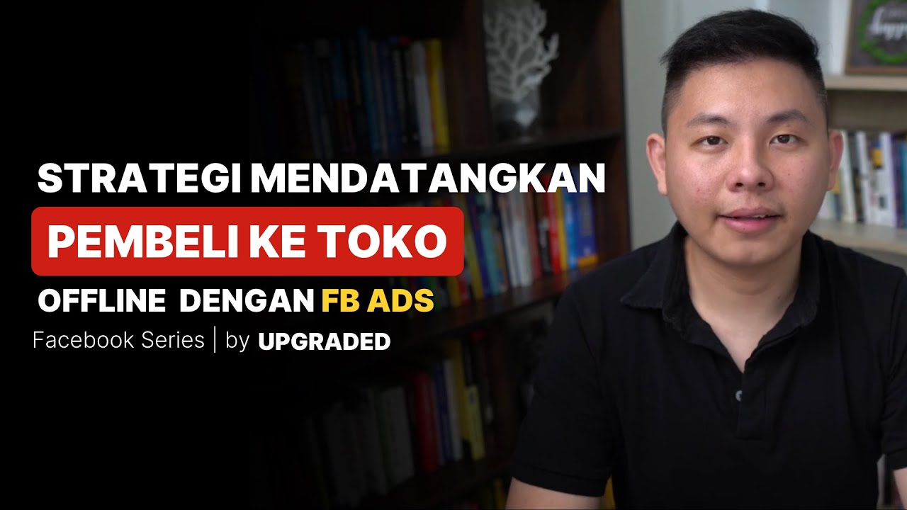 Strategi MENDATANGKAN PEMBELI ke Toko Offline dengan FB Ads