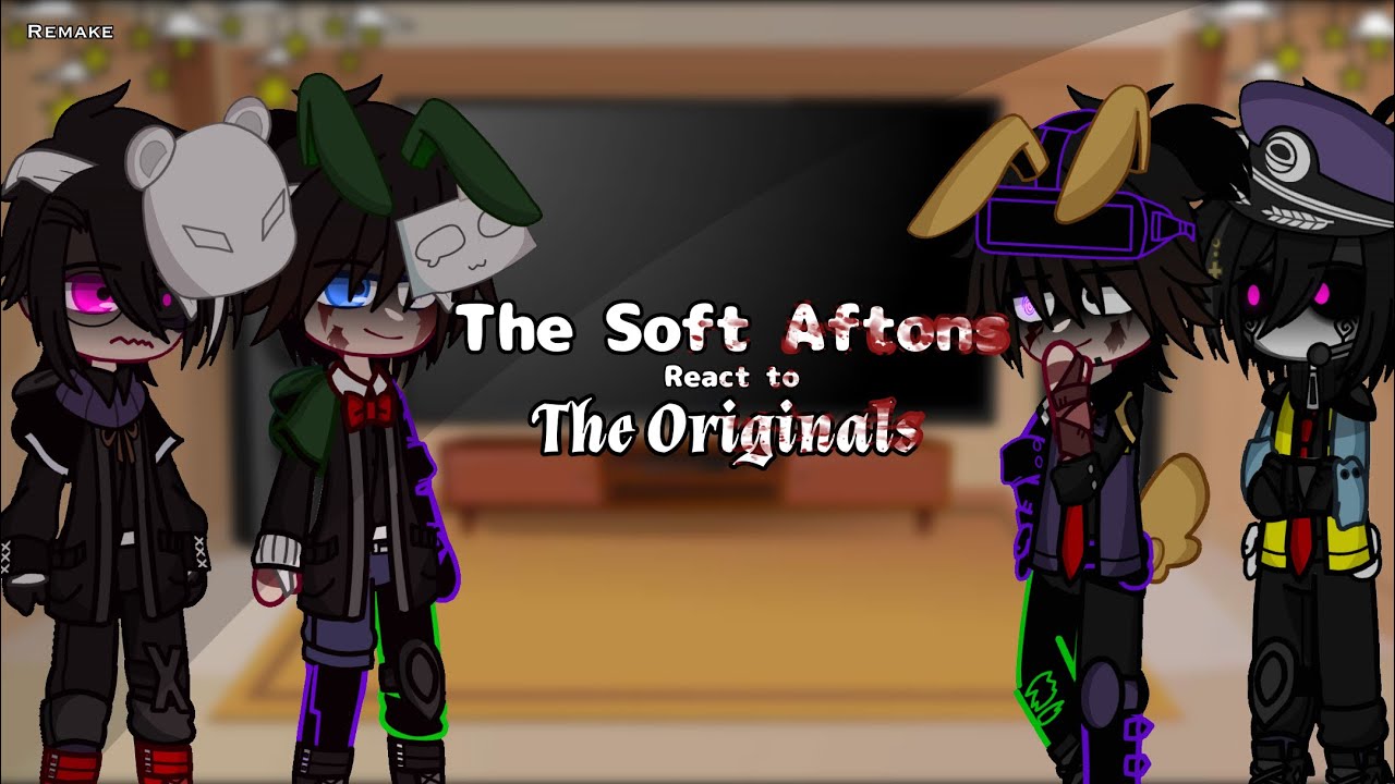 Soft Aftons react to the Originals // 1/2 // REMAKE // Fnaf/Afton family