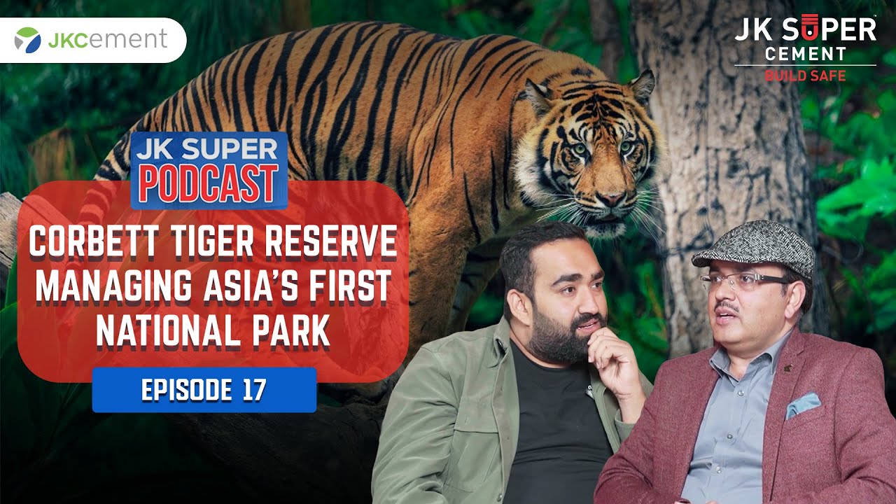 MANAGING CORBETT TIGER RESERVE & NATIONAL PARK | Dr. Dheeraj Pandey | JK Super Podcast | Episode 17