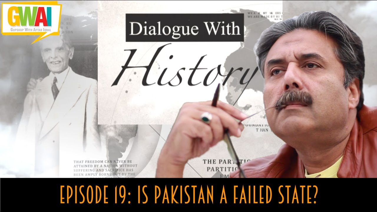 Dialogue with History Episode 19: Is Pakistan a Failed State?: GupShup with Aftab Iqbal