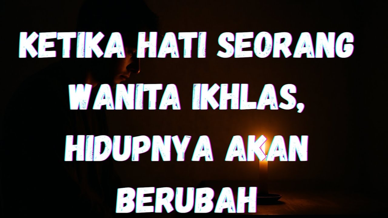 Ikhlasnya Hati Seorang Wanita Mengubah Cara Hidupnya