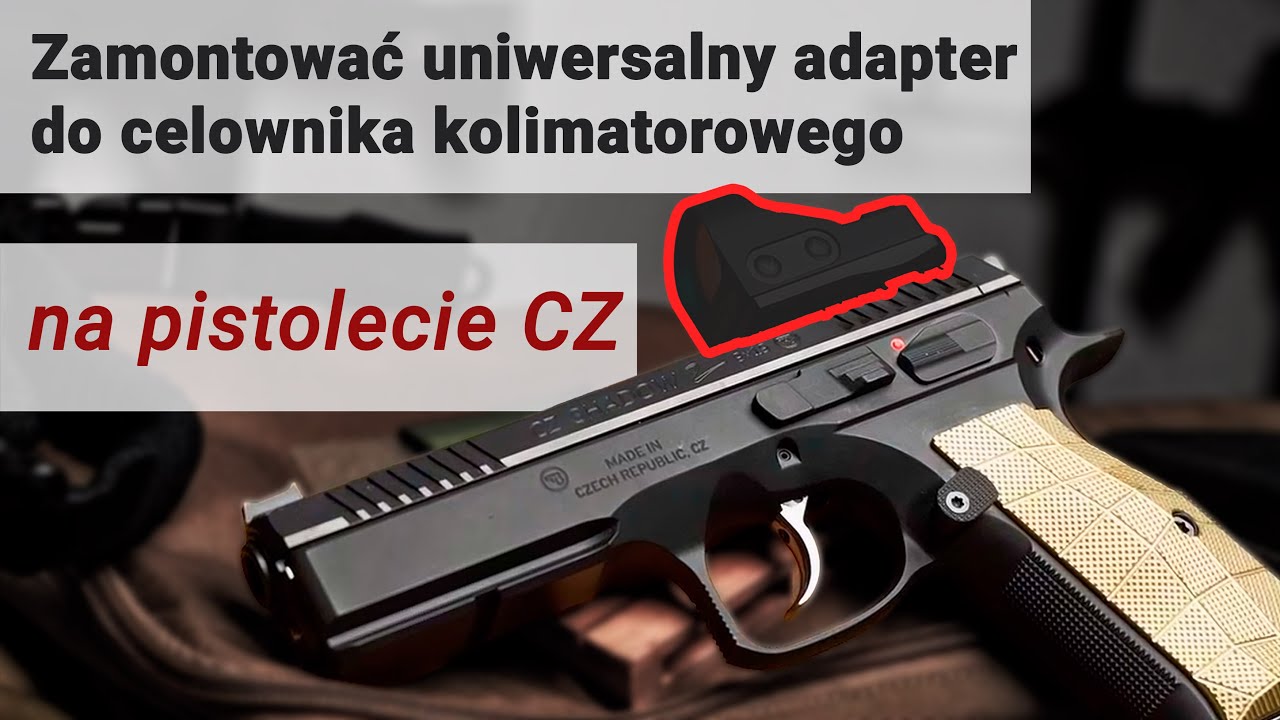 Jak zamontować uniwersalny adapter do celownika kolimatorowego na pistolecie CZ