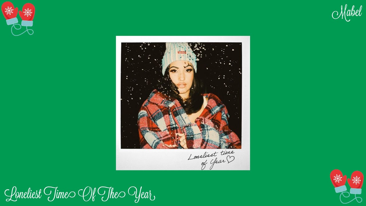 Mabel - Loneliest Time Of the Year (lyrics)
